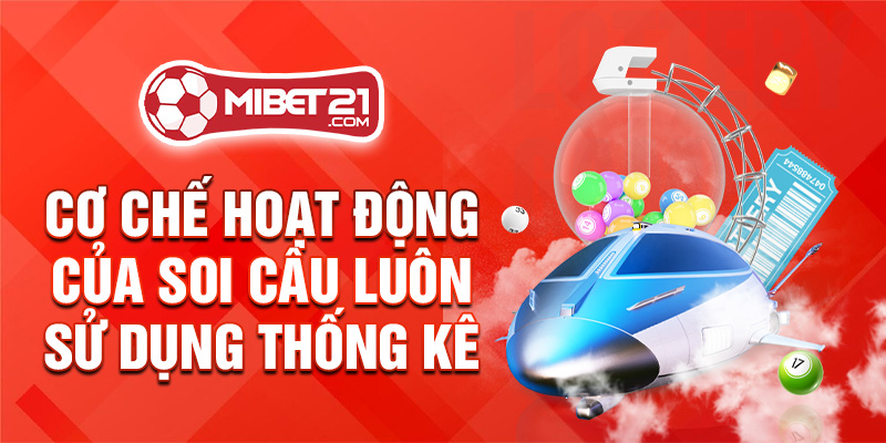 Cơ chế hoạt động của soi cầu luôn sử dụng thống kê