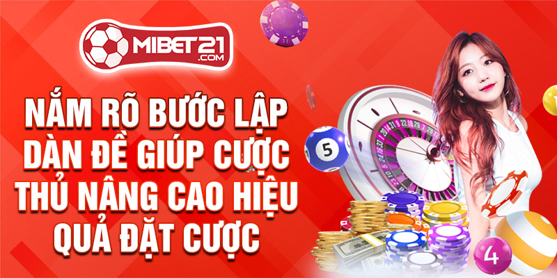 Nắm rõ bước lập dàn đề giúp cược thủ nâng cao hiệu quả đặt cược