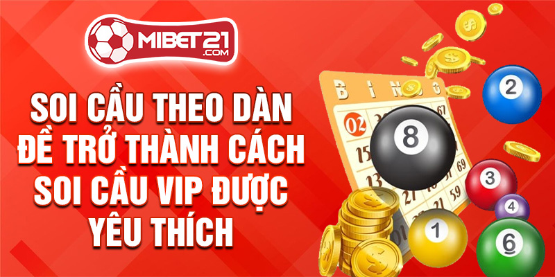 Soi cầu theo dàn đề trở thành cách soi cầu vip được yêu thích